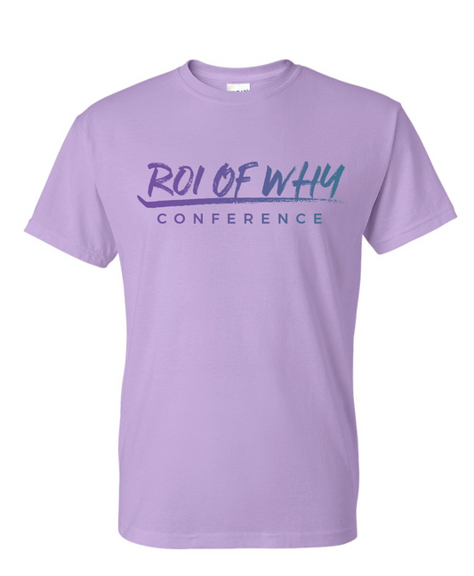 ROI of WHY Conference T-Shirt